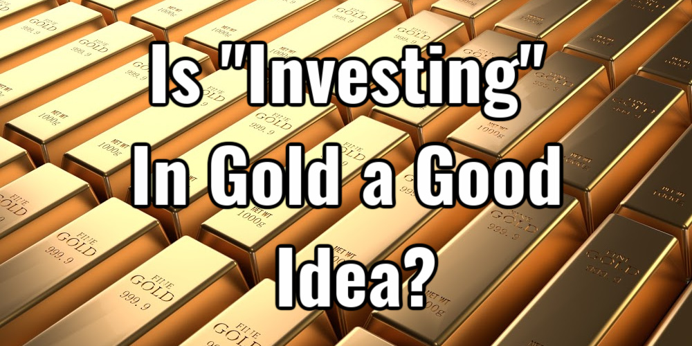 Is Buying Gold A Wise Investment?